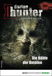 Dorian Hunter 50 - Horror-Serie - Die Höhle der Untoten
