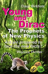 Young and Dirac - The Prophets of New Physics - Are we prepared to face the new facts? - Physics Thriller