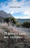Dinand Tony: Il aimait tant ses collines ... 