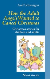 How the Adult Angels Wanted to Cancel Christmas - Christmas stories for children and adults
