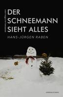 Hans-Jürgen Raben: Der Schneemann sieht alles 