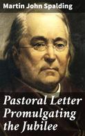 Martin John Spalding: Pastoral Letter Promulgating the Jubilee 