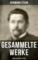 Hermann Stehr: Gesammelte Werke: Romane, Erzählungen & Dramen 