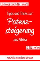 K.T.N Len'ssi: Das rote Buch der Potenz: Tipps und Tricks zur Potenzsteigerung aus Afrika 