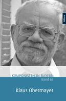 Franzpeter Messmer: Komponisten in Bayern. Band 63: Klaus Obermayer 