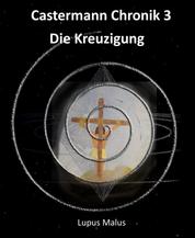 Castermann Chronik 3 - Die Kreuzigung