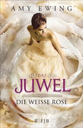 Das Juwel - Die Weiße Rose - Die Weiße Rose