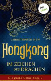 Hongkong - Im Zeichen des Drachen - Roman: Die große China-Saga 2 | Ein dramatisches Familienschicksal des gefeierten New-York-Times-Bestsellerautors