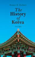 Homer B. Hulbert: The History of Korea (Vol.1&2) 