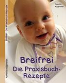 Annelie Köglmeier: Breifrei Die Praxisbuch-Rezepte ★★★★