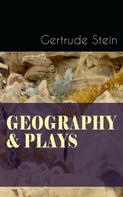 Gertrude Stein: GEOGRAPHY & PLAYS 