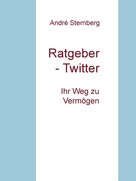 André Sternberg: Ratgeber - Twitter 
