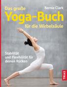 Bernie Clark: Das große Yoga-Buch für die Wirbelsäule ★★★