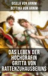Das Leben der Hochgräfin Gritta von Rattenzuhausbeiuns - Märchenroman