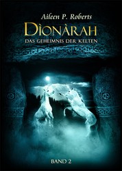 Dionarah - Das Geheimnis der Kelten - Band 2