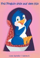 Liane Spindler: Fitz Pinguin sitzt auf dem Klo 
