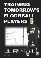 Jukka Aro: Training Tomorrow's Floorball Players 