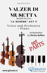 Valzer di Musetta - Voice, Orchestra and Piano (Parts) - Quando men vo... "La bohème" act II