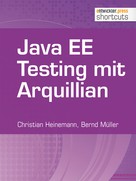 Christian Heinemann: Java EE Testing mit Arquillian 