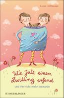 Luise Holthausen: Wie Jule einen Zwilling erfand und ihn nicht mehr loswurde ★★★★★