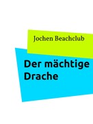 Jochen Beachclub: Der mächtige Drache 