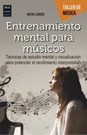 Rafael García: Entrenamiento mental para músicos 