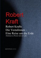 Robert Kraft: Robert Krafts "Die Vestalinnen - Eine Reise um die Erde" 