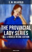E. M. Delafield: The Provincial Lady Series - All 5 Novels in One Edition (Complete Edition) 