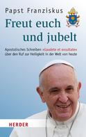 Franziskus (Papst): Freut euch und jubelt 