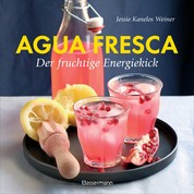 Agua fresca - der fruchtige Energiekick - ohne Coffein, ohne Alkohol