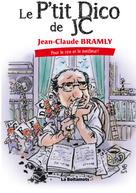 Jean-Claude Bramly: Le p'tit Dico de JC 