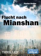 Florian Greller: Flucht nach Mianshan 