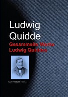 Ludwig Quidde: Gesammelte Werke Ludwig Quiddes 