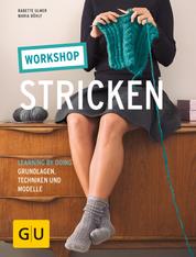 Workshop Stricken - Learning by doing - Grundlagen, Techniken und Modelle