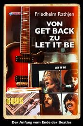 Von Get Back zu Let It Be - Der Anfang vom Ende der Beatles