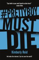 Kimberly Reid: Prettyboy Must Die 