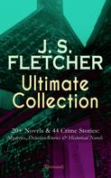 J. S. Fletcher: J. S. FLETCHER Ultimate Collection: 20+ Novels & 44 Crime Stories: Mysteries, Detective Stories & Historical Novels (Illustrated) 