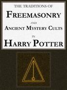 George Cebadal: The Traditions of Freemasonry and Ancient Mystery Cults in "Harry Potter" 