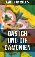 Karl Ludwig Schleich: Das Ich und die Dämonien 