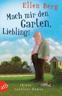 Ellen Berg: Mach mir den Garten, Liebling! ★★★★