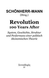Revolution 100 Years After - System, Geschichte, Struktur und Performanz einer politisch ökonomischen Theorie