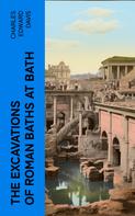 Charles Edward Davis: The Excavations of Roman Baths at Bath 