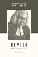 Tony Reinke: Newton on the Christian Life 