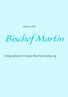 Jakob Lorber: Bischof Martin 