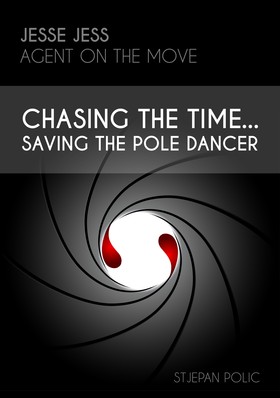 Jesse Jess - Agent on the move - Chasing the Time...Saving the Pole Dancer