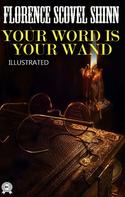 Florence Scovel Shinn: Your Word is Your Wand. Illustrated 