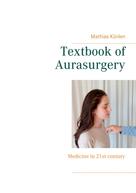 Mathias Künlen: Textbook of Aurasurgery 