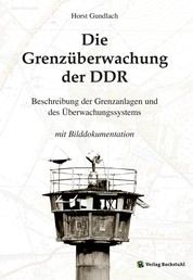 Die Grenzüberwachung der DDR - Staatsgrenze der DDR - Beschreibung der Grenzanlagen und des Überwachungssystems