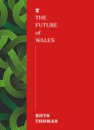 Rhys Thomas: The Future of Wales 
