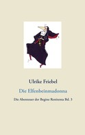 Ulrike Friebel: Die Elfenbeinmadonna 